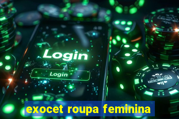 exocet roupa feminina