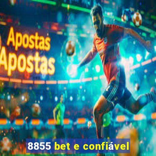 8855 bet e confiável