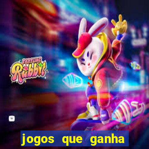 jogos que ganha dinheiro de verdade e rapido