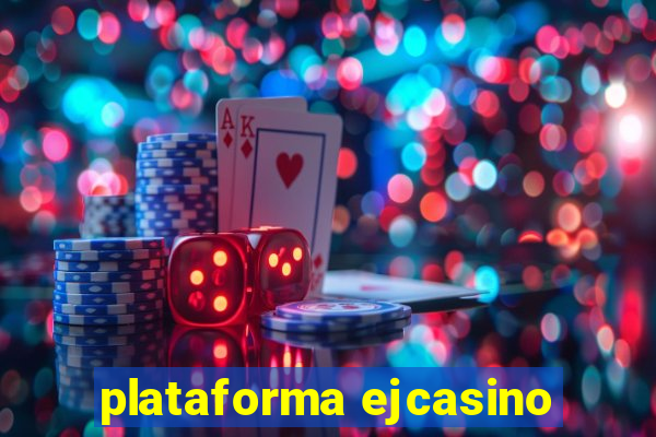 plataforma ejcasino