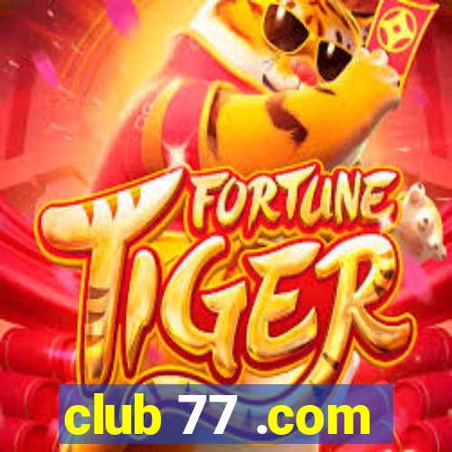 club 77 .com