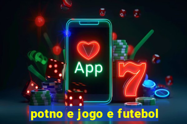 potno e jogo e futebol