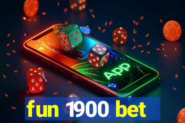 fun 1900 bet