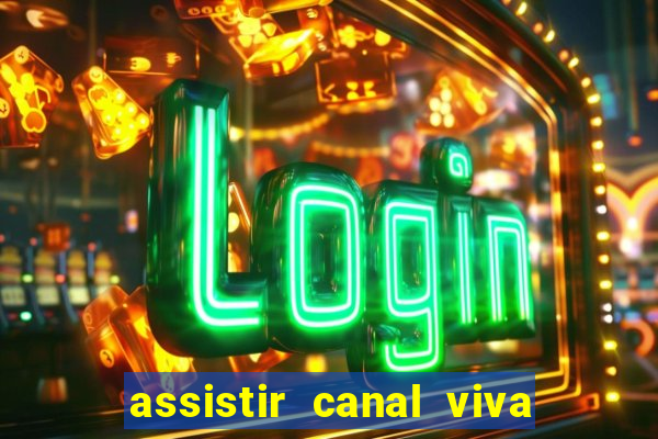 assistir canal viva online gratis