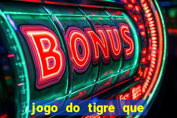 jogo do tigre que dao bonus no cadastro