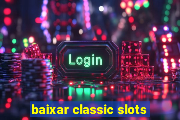 baixar classic slots