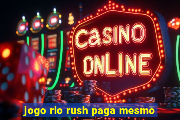 jogo rio rush paga mesmo