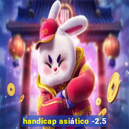 handicap asiático -2.5