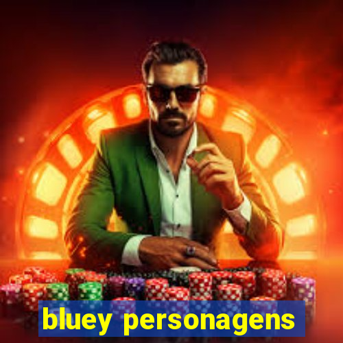 bluey personagens