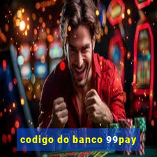 codigo do banco 99pay