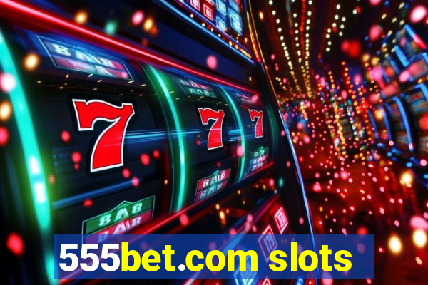 555bet.com slots