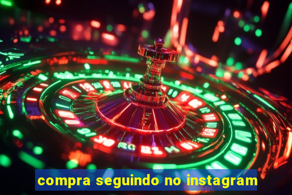 compra seguindo no instagram