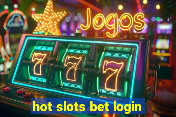 hot slots bet login