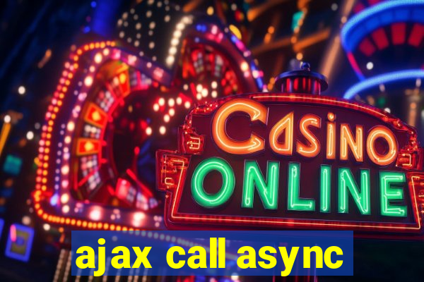 ajax call async