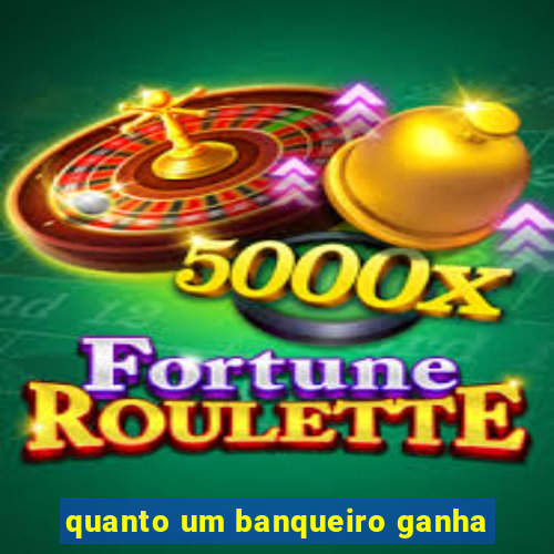 quanto um banqueiro ganha