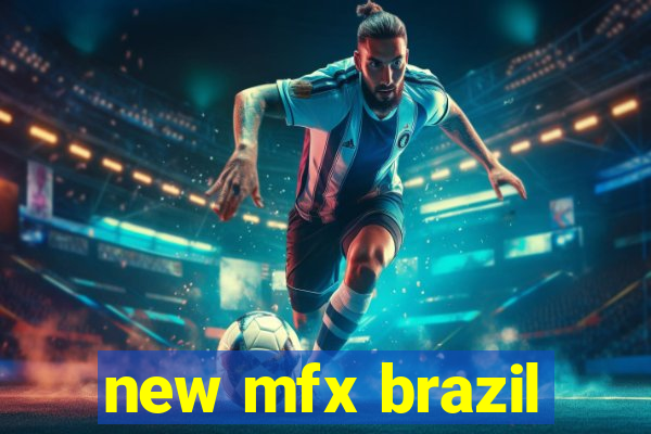 new mfx brazil