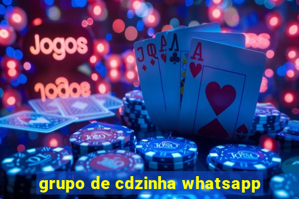 grupo de cdzinha whatsapp