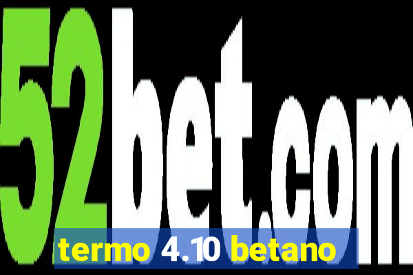 termo 4.10 betano