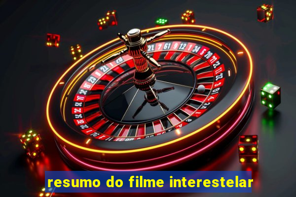 resumo do filme interestelar