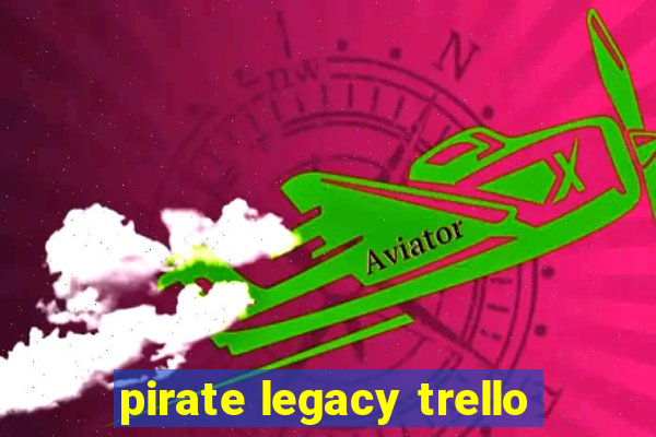 pirate legacy trello