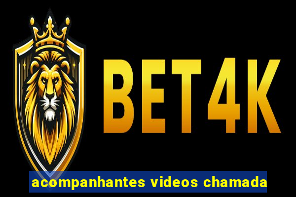 acompanhantes videos chamada