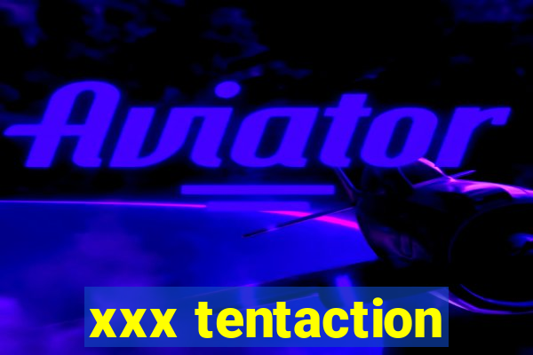 xxx tentaction