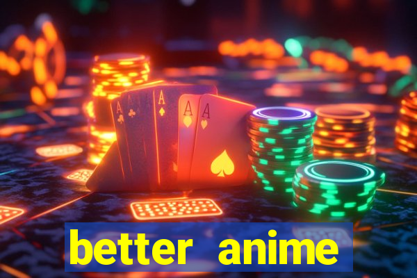 better anime download apk