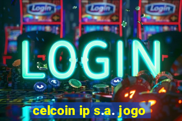 celcoin ip s.a. jogo