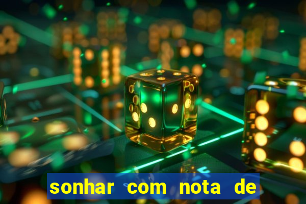 sonhar com nota de 200 reais jogo do bicho