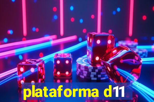 plataforma d11