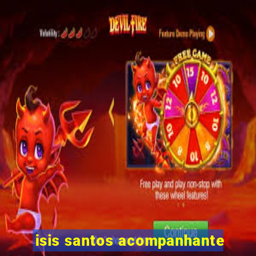 isis santos acompanhante