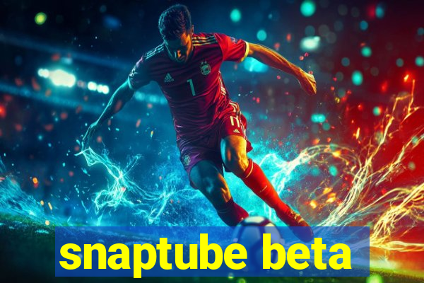 snaptube beta