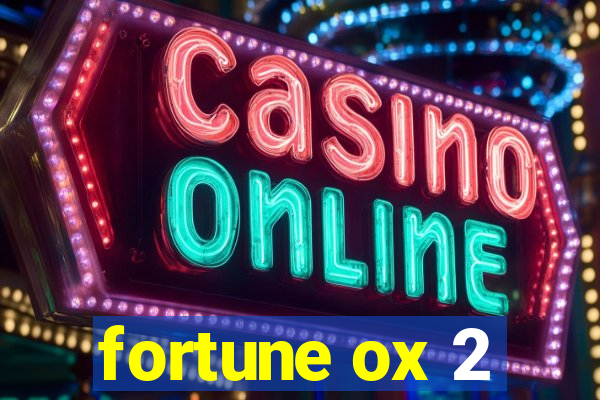 fortune ox 2