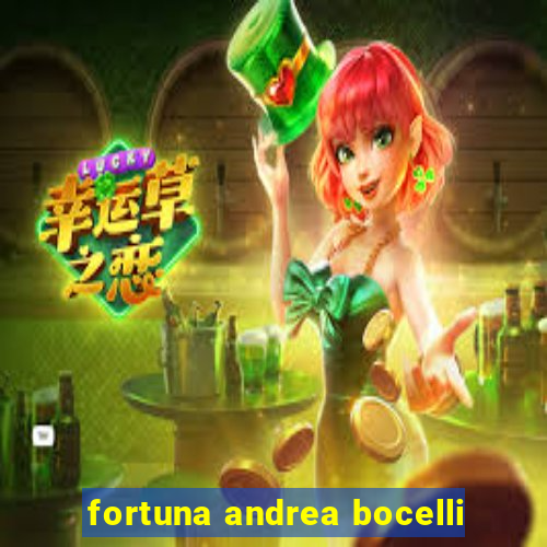 fortuna andrea bocelli