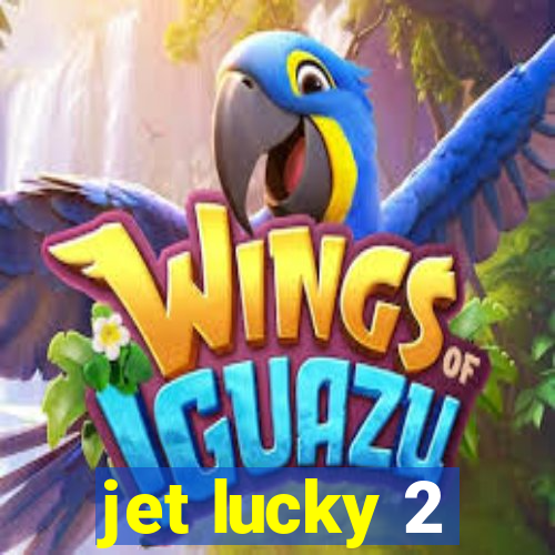 jet lucky 2