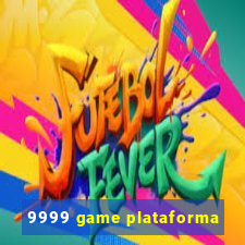 9999 game plataforma