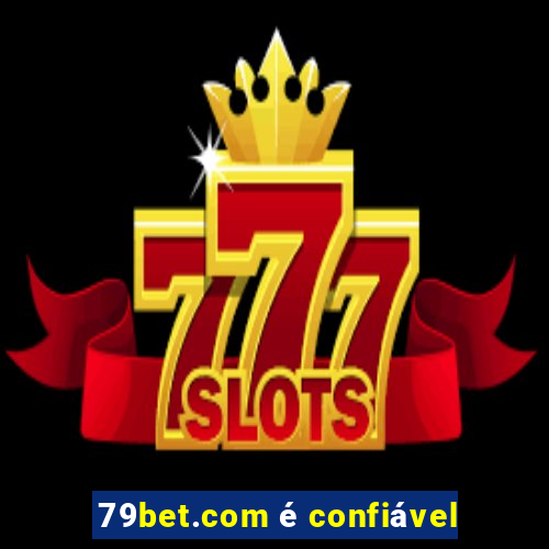 79bet.com é confiável