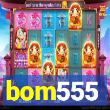 bom555