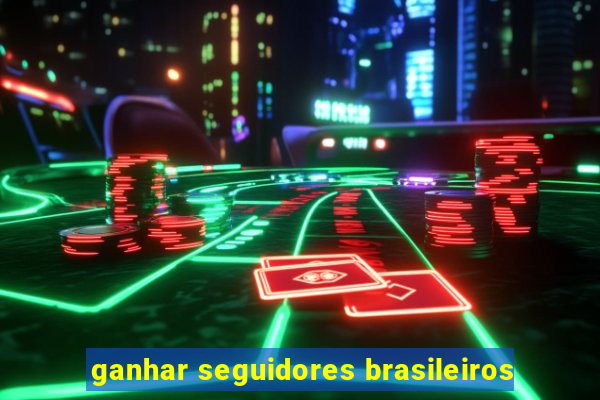 ganhar seguidores brasileiros