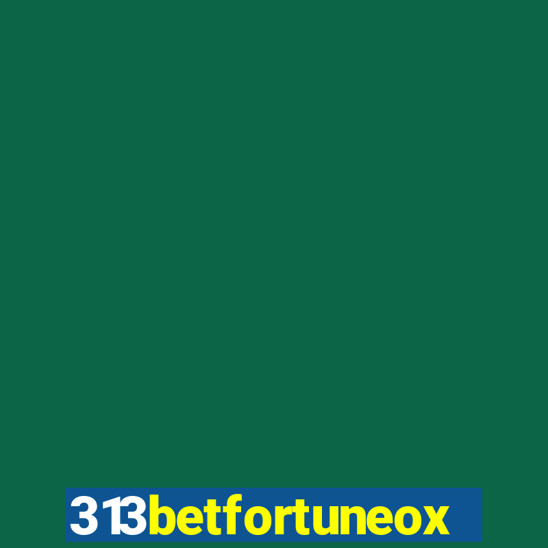 313betfortuneox