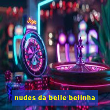 nudes da belle belinha