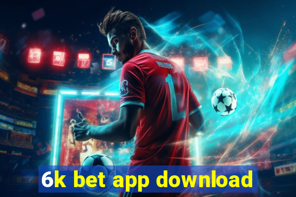 6k bet app download