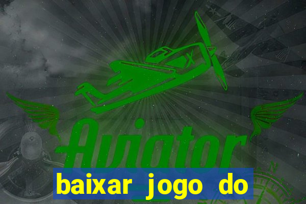 baixar jogo do tigrinho oficial