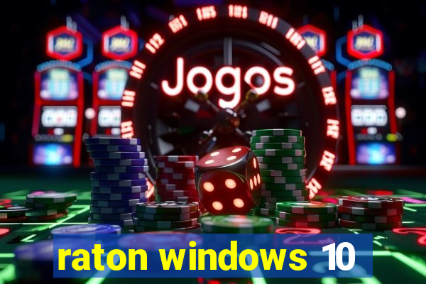 raton windows 10