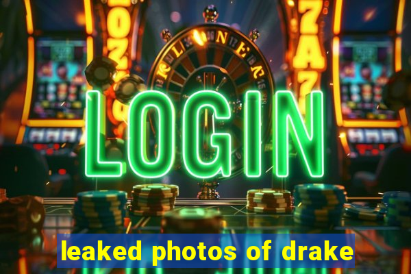 leaked photos of drake