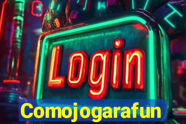 Comojogarafun