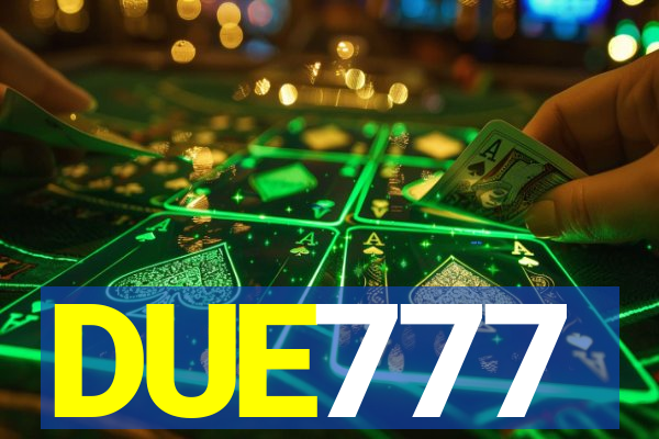 DUE777