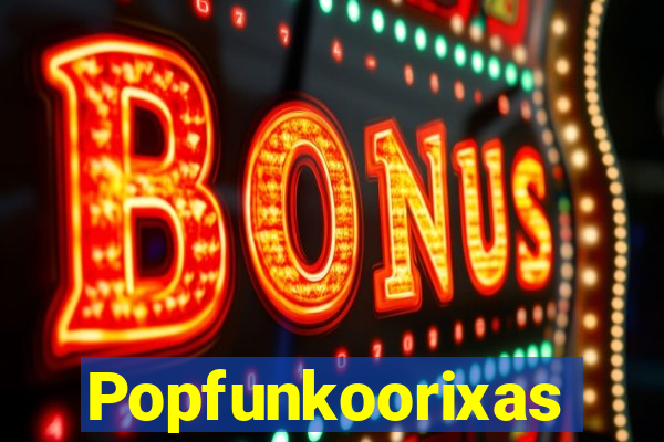 Popfunkoorixas