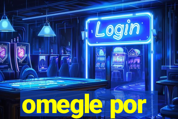 omegle por