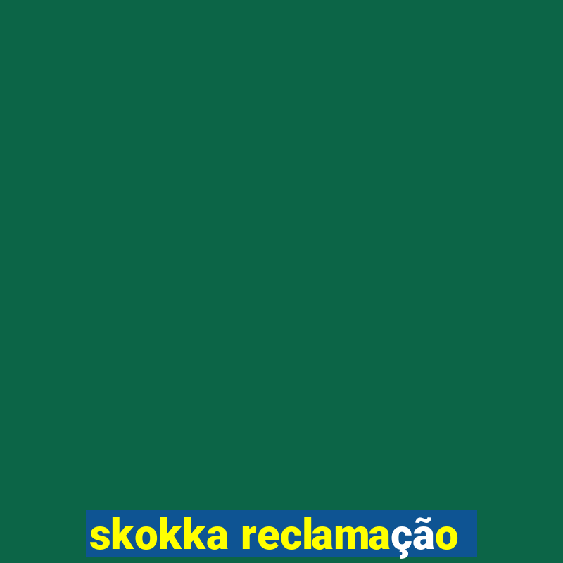 skokka reclamação